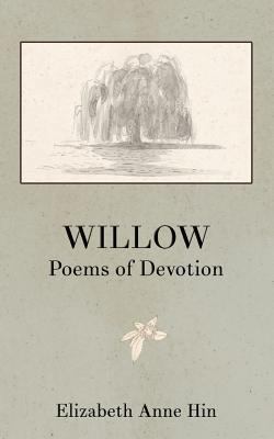 Willow: Poems of Devotion 0692582789 Book Cover