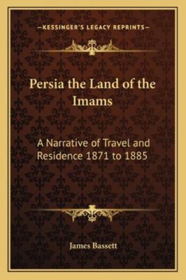 Persia the Land of the Imams: A Narrative of Tr... 1162731559 Book Cover