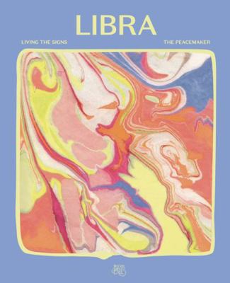 Living the Signs Libra : The Peacemaker