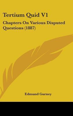 Tertium Quid V1: Chapters On Various Disputed Q... 1437259944 Book Cover