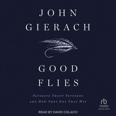 Good Flies: Favorite Trout Patterns and How The... B0CW54ZVZ7 Book Cover