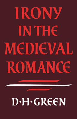 Irony in the Medieval Romance 0521022169 Book Cover