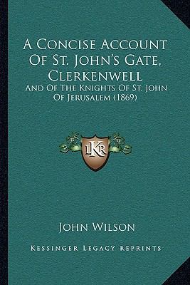 A Concise Account Of St. John's Gate, Clerkenwe... 1165254905 Book Cover