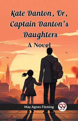 Kate Danton, Or, Captain Danton'S Daughters A N... 9362760592 Book Cover
