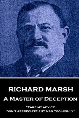 Richard Marsh - A Master of Deception: "Take my... 1787378276 Book Cover