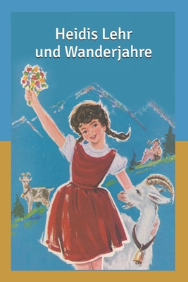 Heidis Lehr: und Wanderjahre: Large Print (Germ... [German] [Large Print] B088JHMJDC Book Cover