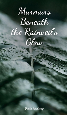 Murmurs Beneath the Rainveil's Glow B0DRDTDSQH Book Cover