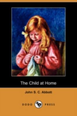 The Child at Home (Dodo Press) 1409907929 Book Cover