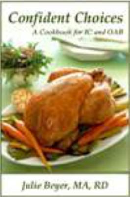 Confident Choices: A Cookbook for IC and OAB (C... 0976724626 Book Cover