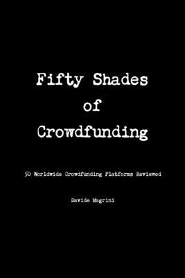 Fifty Shades of Crowdfunding - 50 Worldwide Cro... 1291761764 Book Cover