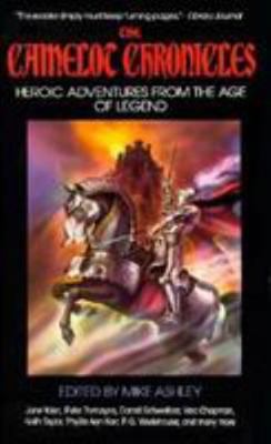 The Camelot Chronicles: Heroic Adventures from ... 0786700858 Book Cover