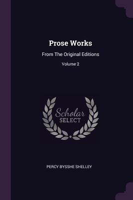 Prose Works: From The Original Editions; Volume 2 1379228476 Book Cover