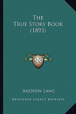 The True Story Book (1893) 1163981303 Book Cover