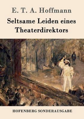 Seltsame Leiden eines Theaterdirektors: Aus mün... [German] 3861997398 Book Cover