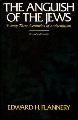 The Anguish of the Jews: Twenty-Three Centuries... 0809127024 Book Cover