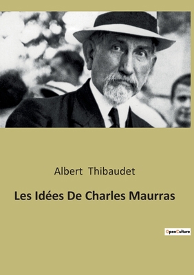Les Idées De Charles Maurras: L'héritage classi... [French] 2385086549 Book Cover