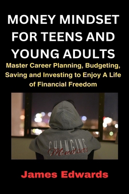 Money Mindset for Teens and Young Adults: Maste... B0CV42656M Book Cover