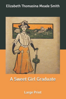 A Sweet Girl Graduate: Large Print [Large Print] B087SGSRM6 Book Cover