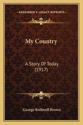 My Country: A Story Of Today (1917) 1164192612 Book Cover