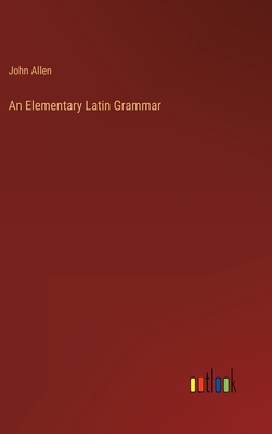 An Elementary Latin Grammar 3368805118 Book Cover