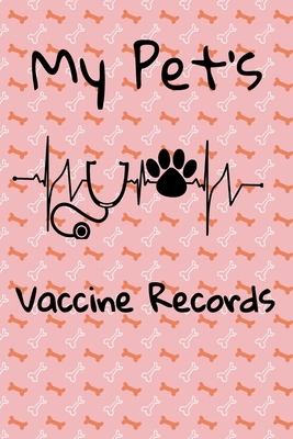 My Pet's Vaccine Records: Keep Track Of Annual ... 1708528911 Book Cover