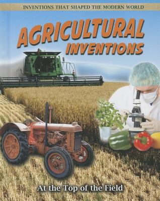 Agricultural Inventions: At the Top of the Field 0778702138 Book Cover