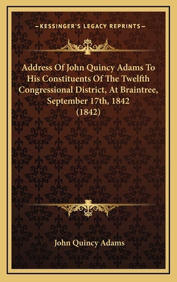 Address Of John Quincy Adams To His Constituent... 1168824346 Book Cover