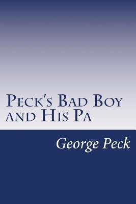 Peck's Bad Boy and His Pa 1500975974 Book Cover