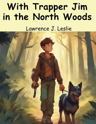 With Trapper Jim in the North Woods 1836571747 Book Cover