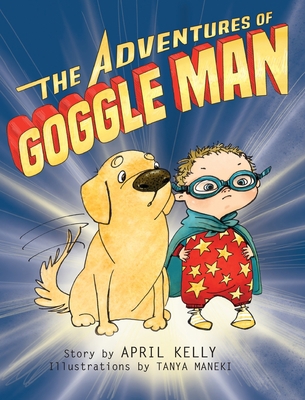 The Adventures of Goggle Man 0982438648 Book Cover