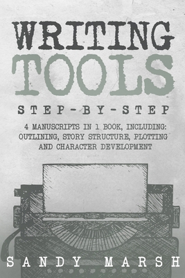 Writing Tools: Step-by-Step 4 Manuscripts in 1 ... B0D6BZ2RCB Book Cover