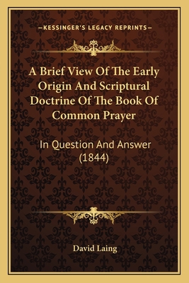 A Brief View Of The Early Origin And Scriptural... 1165258056 Book Cover