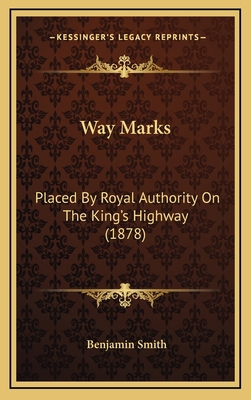 Way Marks: Placed By Royal Authority On The Kin... 1165206242 Book Cover