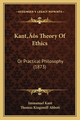 Kant's Theory Of Ethics: Or Practical Philosoph... 1166178862 Book Cover