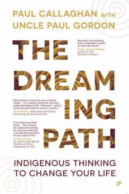 The Dreaming Path: Indigenous Thinking to Chang... 0648748952 Book Cover