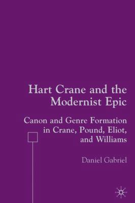 Hart Crane and the Modernist Epic: Canon and Ge... 1403974454 Book Cover