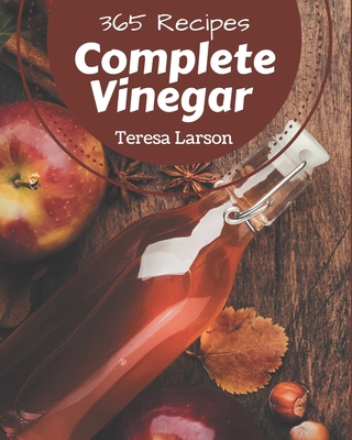 365 Complete Vinegar Recipes: Everything You Ne... B08PX7DD3B Book Cover