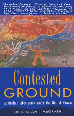 Contested Ground: Australian Aborigines Under t... 1863736468 Book Cover