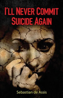 I'll Never Commit Suicide Again 173232851X Book Cover