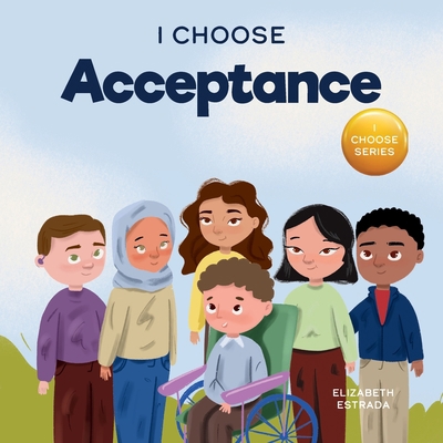 I Choose Acceptance: A Rhyming Picture Book Abo... 1637317921 Book Cover