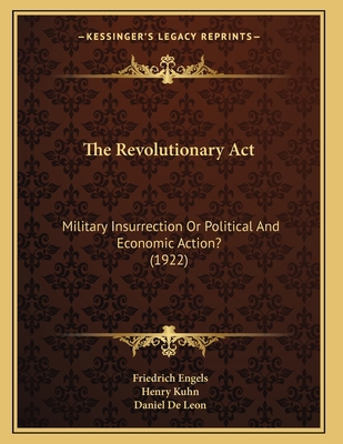 The Revolutionary Act: Military Insurrection Or... 1167164830 Book Cover