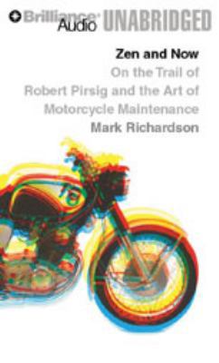 Zen and Now: On the Trail of Robert Pirsig and ... 1423373588 Book Cover