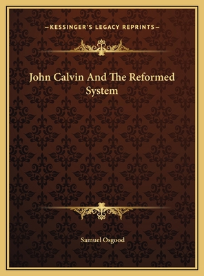 John Calvin And The Reformed System 1169506917 Book Cover