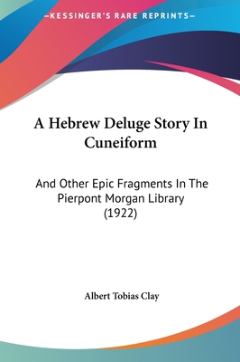 A Hebrew Deluge Story in Cuneiform: And Other E... 1161758097 Book Cover