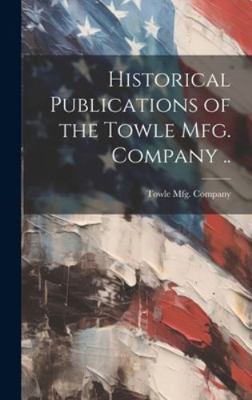 Historical Publications of the Towle mfg. Compa... 1019885777 Book Cover