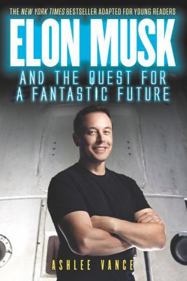 Elon Musk and the Quest for a Fantastic Future ... 006286243X Book Cover