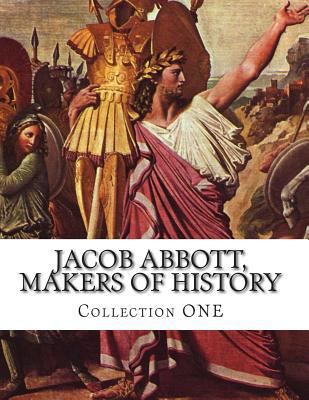 Jacob Abbott, Makers of History 1500114642 Book Cover