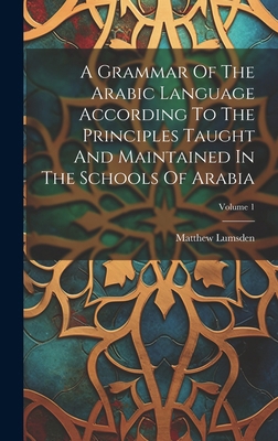 A Grammar Of The Arabic Language According To T... 1019713976 Book Cover