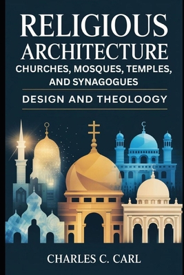 Religious Architecture: CHURCHES, MOSQUES, TEMP... B0FXH5RBVW Book Cover