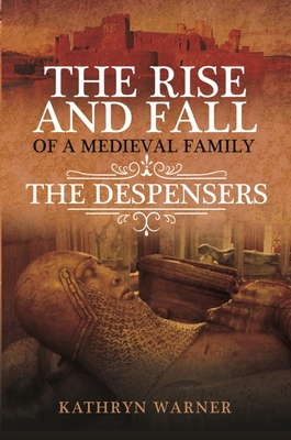 The Rise and Fall of a Medieval Family: The Des... 1399016032 Book Cover